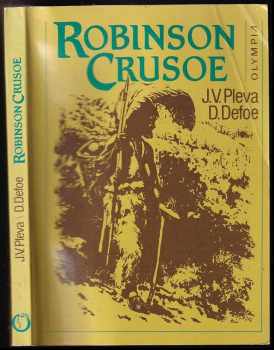 Robinson Crusoe : Podle románu D. Defoea volně vypravuje Josef V. Pleva - Daniel Defoe, Josef Věromír Pleva (1986, Olympia) - ID: 728858