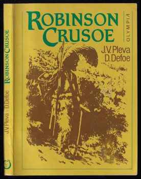 Robinson Crusoe : Podle románu D. Defoea volně vypravuje Josef V. Pleva - Daniel Defoe, Josef Věromír Pleva (1986, Olympia) - ID: 737580