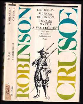 Robinson Crusoe : (mýtus a skutečnost) - Bohuslav Hlinka (1983, Práce) - ID: 313855