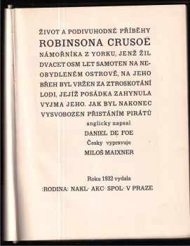 Daniel Defoe: Život a podivuhodné příběhy Robinsona Crusoë námořníka z Yorku, jenž žil dvacet osm let samoten na neobydleném ostrově, na jeho břeh byl vržen za ztroskotání lodi, jejíž posádka zahynula vyjma jeho, jak byl na konec vysvobozen přistáním pirátů