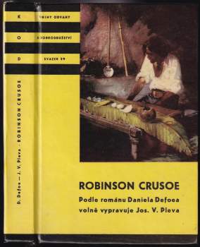 Robinson Crusoe ; Podle románu volně vypravuje J.V. Pleva