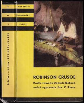 Robinson Crusoe ; Podle románu volně vypravuje J.V. Pleva