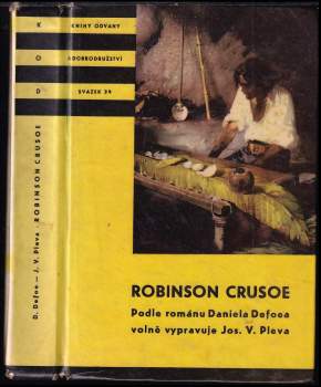 Robinson Crusoe ; Podle románu volně vypravuje J.V. Pleva