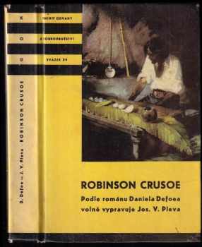 Daniel Defoe: Robinson Crusoe ; Podle románu volně vypravuje J.V. Pleva