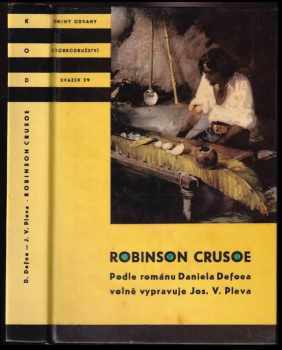 Robinson Crusoe ; Podle románu volně vypravuje J.V. Pleva