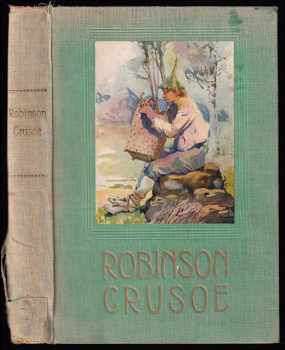 Daniel Defoe: Robinson Crusoe : příhody dobrodružného jinocha na pustém ostrově