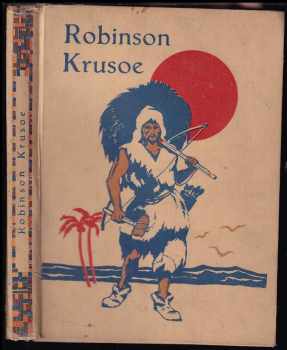 Robinson Krusoe - dobrodružné příběhy jinocha na pustém ostrově : Robinson Crusoe