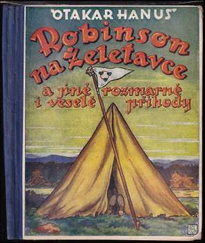 Otakar Hanuš: Robinson na Želetavce ; O neposlušném pilotovi a hodném pozorovateli ; O povídavém radiu a breptavém tlampači ; Podivuhodné příběhy pikulíka Marcela Kudly