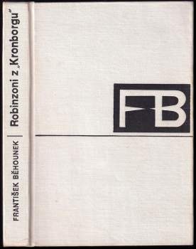 Robinzoni z "Kronborgu" : Dobrodružství námořního kadeta Karla Kaliny - František Běhounek (1968, Státní nakladatelství dětské knihy) - ID: 818079