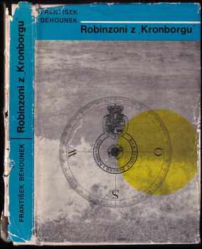 Robinzoni z "Kronborgu" : Dobrodružství námořního kadeta Karla Kaliny - František Běhounek (1968, Státní nakladatelství dětské knihy) - ID: 97976