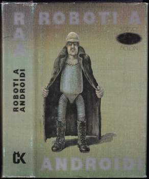 Roboti a androidi : Sci-fi povídky čes.a světových autorů (1988, Svoboda) - ID: 809414