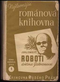 Jurij Kornijovyč Smolyč: Roboti doktora Galvanesca : vědecká fantasie