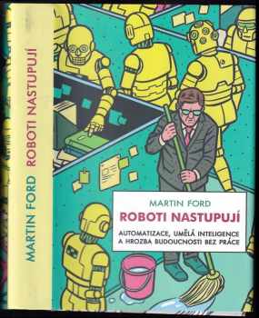 Martin Ford: Roboti nastupují