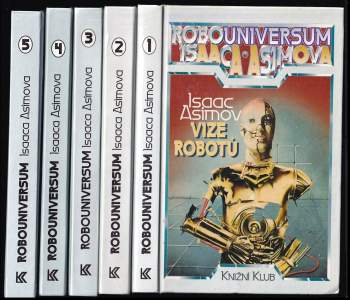 Robouniversum Isaaca Asimova 1 - 5 - Vize robotů + Odysea + Kyborg + Útočiště, Pericentrum + Kukaččí vejce - Stephen Leigh, Isaac Asimov, William F Wu, Arthur Byron Cover, William F Wu, Rob Chilson, Mike McQuay, Michael P Kube-McDowell, Stephen Leigh, Isaac Asimov, William F Wu, Arthur Byron Cover, Rob Chilson, Mike McQuay, Michael P Kube-McDowell, Michael P Kube-Mac Dowell, Mike Mac Quay (1994, Knižní klub) - ID: 810820