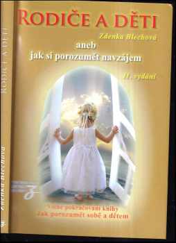 Zdenka Blechová: Rodiče a děti, aneb, Jak si porozumět navzájem
