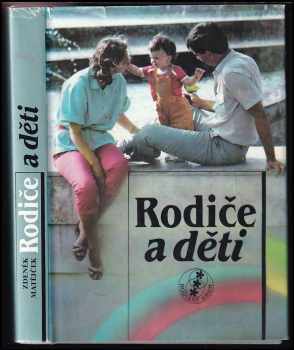 Rodiče a děti - Zdeněk Matějček (1989, Avicenum) - ID: 478550