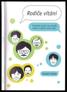 Rodiče vítáni : praktický návod, jak usmířit rodiče a učitele našich dětí