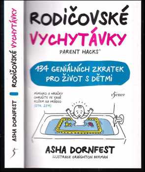 Rodičovské vychytávky : Parent hacks : 134 geniálních zkratek pro život s dětmi - Asha Dornfest (2018, Euromedia Group) - ID: 837272