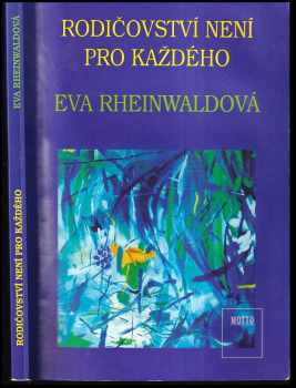 Rodičovství není pro každého - Eva Rheinwaldová (1993, Motto) - ID: 343534