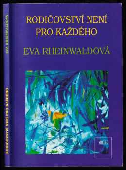 Rodičovství není pro každého - Eva Rheinwaldová (1993, Motto) - ID: 389391