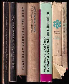 Vladislav Vančura: KOMPLET Vladislav Vančura 7X Hrdelní pře, anebo, Přísloví + Rodina Horvatova + Obrazy z dějin národa českého + Konec starých časů + Tři řeky + Pole orná a válečná + Luk královny Dorotky