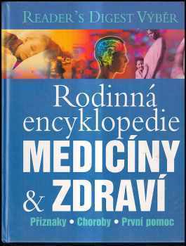 Rodinná encyklopedie medicíny a zdraví : [příznaky, choroby, první pomoc - Elizabeth Adlam (2006, Reader's Digest Výběr) - ID: 1002369
