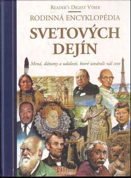 Rodinná encyklopédia svetových dejín : mená, dátumy a udalosti, ktoré utvárali náš svet