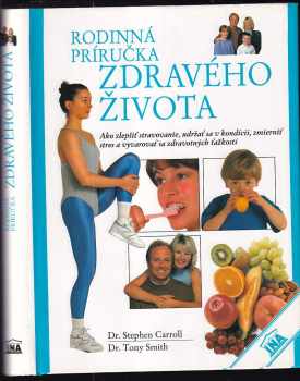 Rodinná príručka zdravého života - Tony Smith, Stephen J Carroll (1993, INA) - ID: 425615