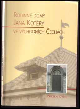 Miroslav Kaňka: Rodinné domy Jana Kotěry ve východních Čechách