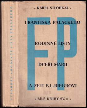 Rodinné listy Františka Palackého dceři Marii a zeti F.L. Riegrovi