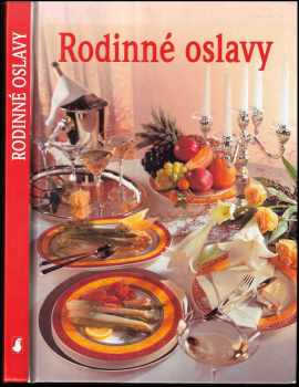 Rodinné oslavy : 15 kompletních menu pro různé příležitosti během celého roku