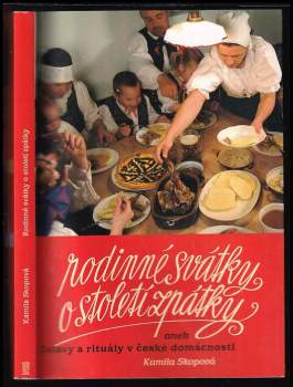 Rodinné svátky o století zpátky, aneb, Oslavy a rituály v české domácnosti