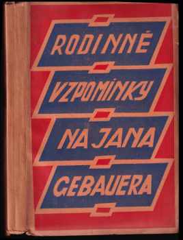 Marie Gebauerová: Rodinné vzpomínky na Jana Gebauera Díl I. [Do roku 1886].