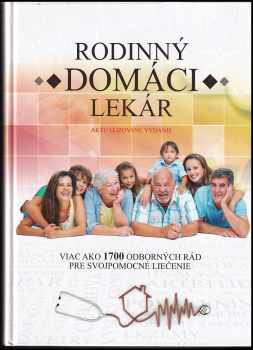 Rodinný domáci lekár : viac ako 1700 odborných rád pre svojpomocné liečenie