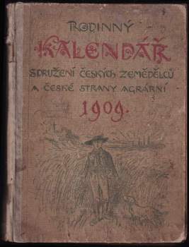 Rodinný kalendář Sdružení českých zemědělců a České strany agrární na rok 1909