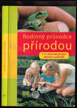 Rodinný průvodce přírodou : s 11 dobrodružnými akcemi v přírodě