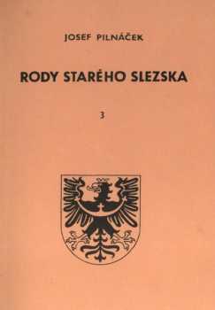 Josef Pilnáček: Rody starého Slezska III
