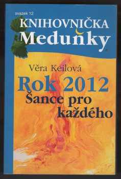 Rok 2012 : šance pro každého - Věra Keilová, Věra Keilová (2011, Meduňka) - ID: 497230