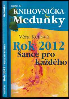 Rok 2012 : šance pro každého - Věra Keilová, Věra Keilová (2011, Meduňka) - ID: 574684