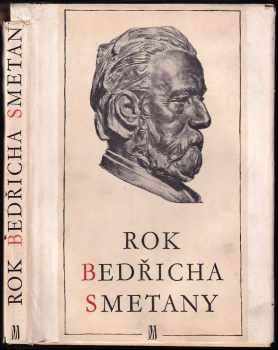 Rok Bedřicha Smetany v datech, obrazech, zápisech a poznámkách - Mirko Očadlík (1950, Melantrich) - ID: 751911
