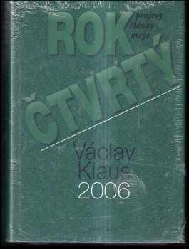 Václav Klaus: Rok čtvrtý : Václav Klaus 2006 : [projevy, články, eseje]