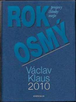 Václav Klaus: Rok osmý - Václav Klaus 2010 - projevy, články, eseje