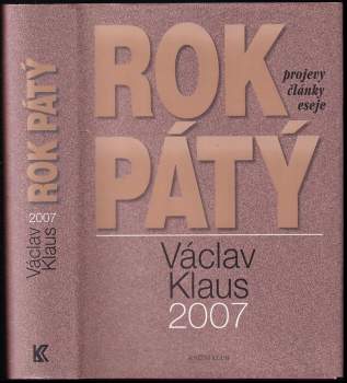 Rok pátý : Václav Klaus 2007 : [projevy - články - eseje]