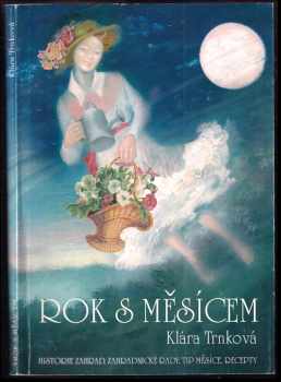 Rok s Měsícem - Historie zahrad, zahradnické rady, tip měsíce, recepty