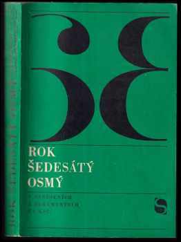 Alexander Dubček: Rok šedesátý osmý v usneseních a dokumentech ÚV KSČ