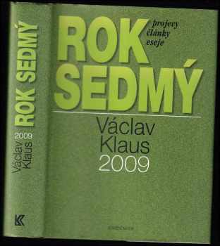 Rok sedmý : Václav Klaus 2009 : [projevy, články, eseje] : Václav Klaus 2009 : [projevy, články, eseje]