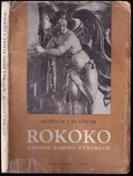 Oldřich J Blažíček: Rokoko a konec baroku v Čechách