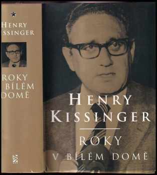 Henry Kissinger: Roky v Bílém domě
