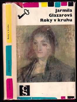 Roky v kruhu - Jarmila Glazarová (1967, Československý spisovatel) - ID: 117297