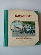 Rokycansko na starých pohlednicích